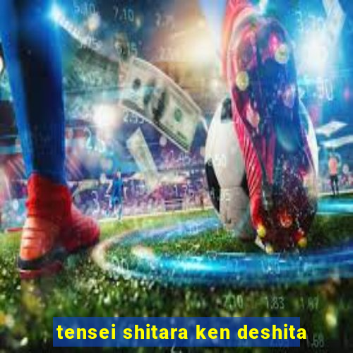 tensei shitara ken deshita